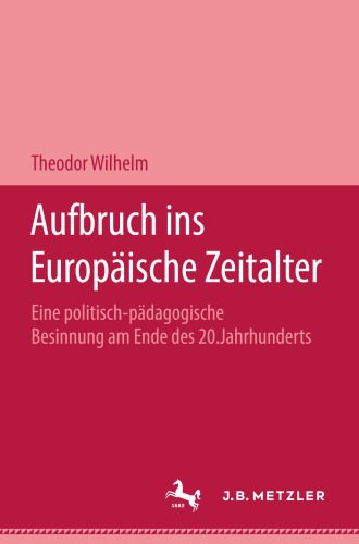 Aufbruch Ins Europäische Zeitalter: Eine politisch-pädagogische Besinnung am Ende des 20. Jahrhunderts