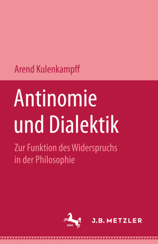 Antinomie und Dialektik: Zur Funktion des Widerspruchs in der Philosophie