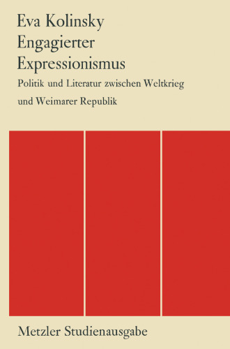 Engagierter Expressionismus: Politik und Literatur Zwischen Weltkrieg und Weimarer Republik