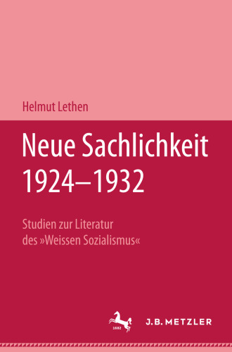Neue Sachlichkeit 1924–1932: Studien zur Literatur des »Weissen Sozialismus«