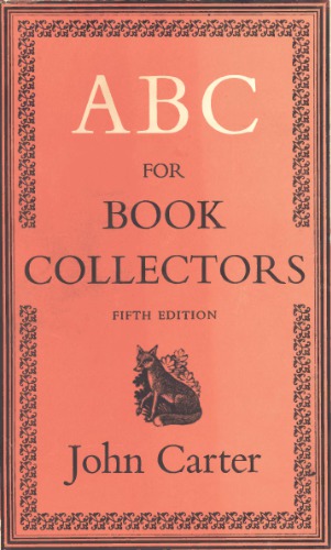 A-B-C for Book Collectors - A narrative glossary of words and phrases commonly used in book-collecting.