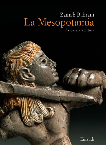 La Mesopotamia. Arte e architettura