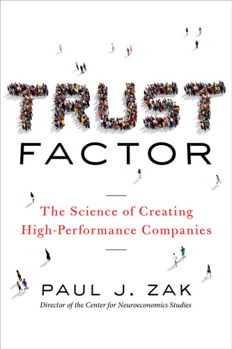 Trust Factor: The Science of Creating High-Performance Companies