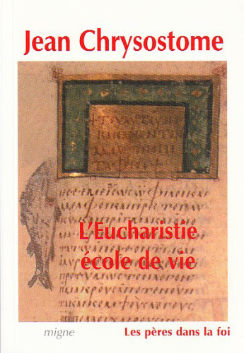 L’Eucharistie, Ecole de vie : selection de sept homelies sur l’eucharistie
