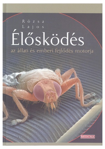 Élősködés: az állati és emberi fejlődés motorja [Parasitism: a driving force of animal and human evolution – in Hungarian]