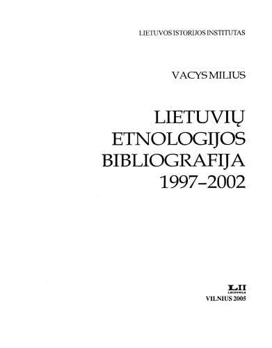 Lietuvių etnologijos bibliografija, 1997–2002 = Bibliography of Lithuanian ethnology, 1997–2002