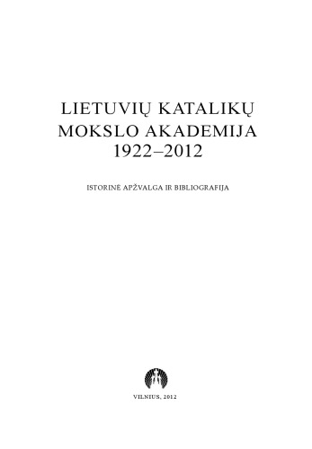 Lietuvių katalikų mokslo akademija, 1922–2012: istorinė apžvalga ir bibliografija