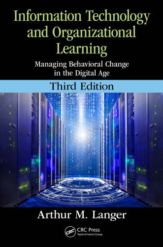 Information Technology and Organizational Learning: Managing Behavioral Change in the Digital Age
