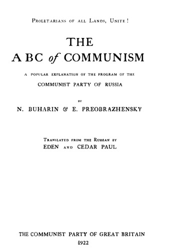 The ABC of Communism: A Popular Explanation of the Program of the Communist Party of Russia (1922 trans by Eden and Cedar Paul)