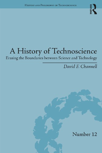 A History of Technoscience: Erasing the Boundaries between Science and Technology