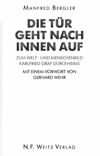 Die Tür geht nach innen auf Zum Welt- und Menschenbild Karlfried Graf Dürckheims