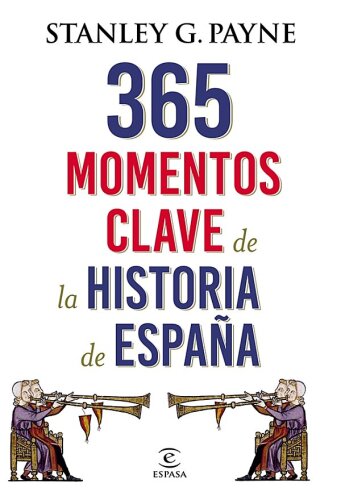 365 momentos clave de la historia de España (Spanish Edition)