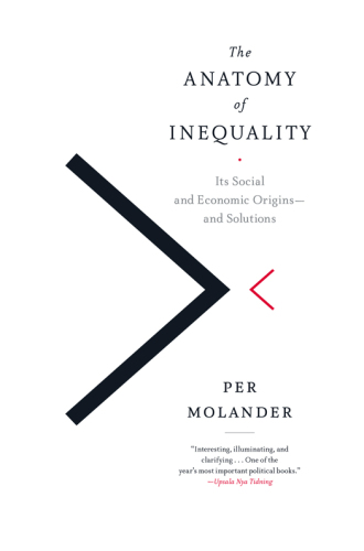 The Anatomy of Inequality: Its Social and Economic Origins - and Solutions