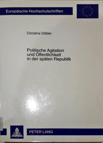Politische Agitation und Öffentlichkeit in der späten Republik