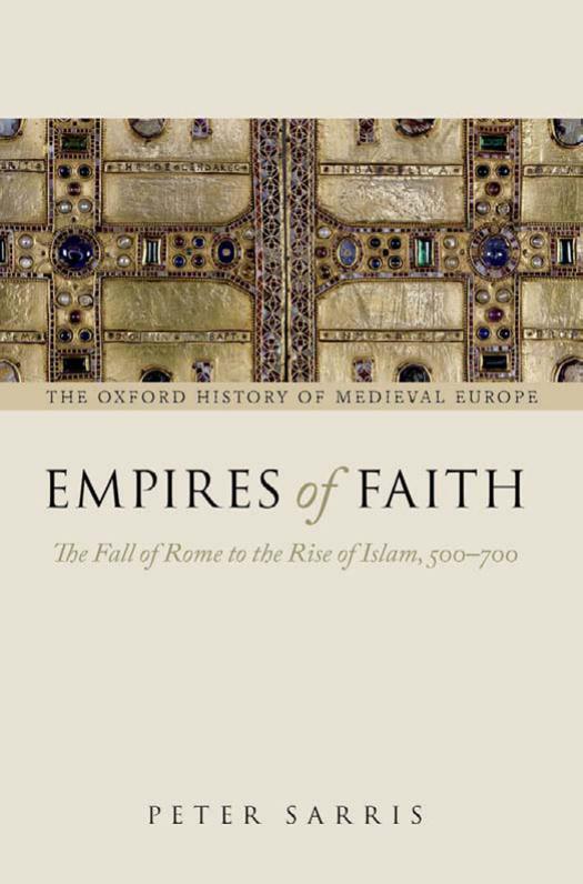 Empires of Faith: The Fall of Rome to the Rise of Islam, 500–700