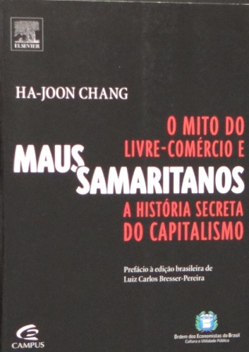 Maus samaritanos: o mito do livre-comércio e a história secreta do capitalismo