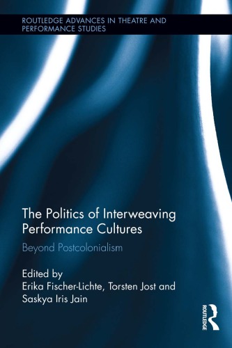 The Politics of Interweaving Performance Cultures: Beyond Postcolonialism
