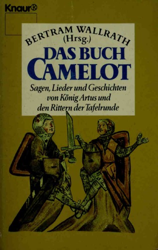 Das Buch Camelot. Sagen, Lieder und Geschichten von König Artus und den Rittern der Tafelrunde