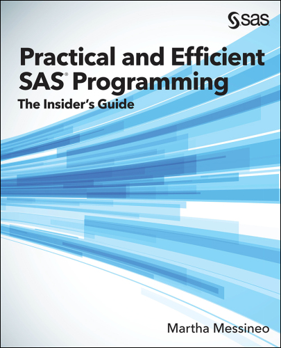 Practical and Efficient SAS Programming: The Insider’s Guide