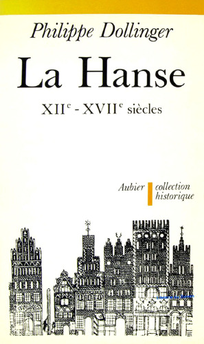 La Hanse : XIIe-XVIIe siècles