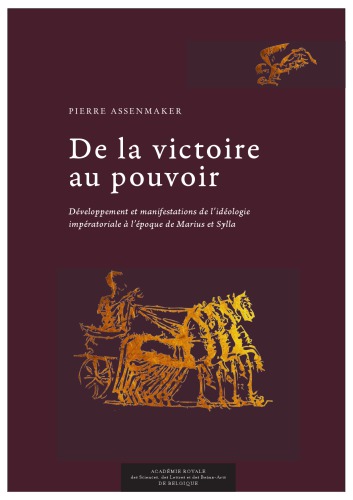 De la victoire au pouvoir-Développement et manifestations de l´idéologie impératoriale à l´époque de Marius et Silla