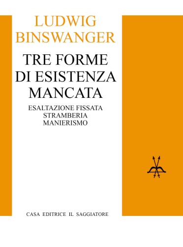 Tre forme di esistenza mancata. Esaltazione fissata, stramberia, manierismo