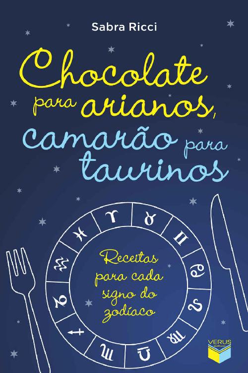 Chocolate para arianos, camarão para taurinos: receitas para cada signo do zodíaco