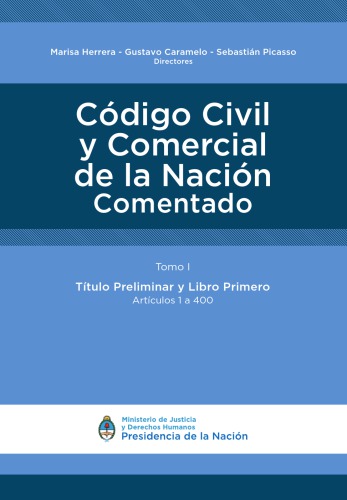 Código Civil y Comercial de la Nación comentado. Tomo I. Título Preliminar y Libro Primero. Artículos 1 a 400