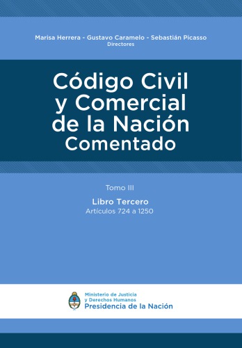 Código Civil y Comercial de la Nación comentado. Tomo III. Libro Tercero. Artículos 724 a 1250