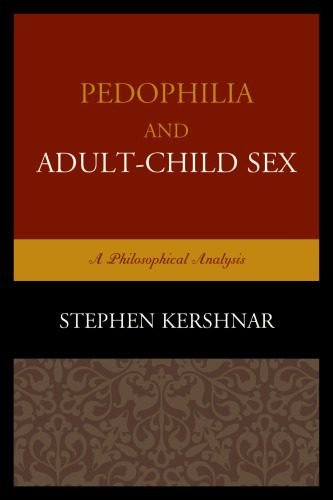 Pedophilia and Adult–Child Sex: A Philosophical Analysis