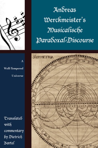 Andreas Werckmeister’s Musicalische Paradoxal-Discourse: A Well-Tempered Universe