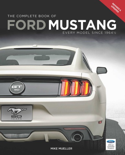 The Complete Book of Ford Mustang: Every Model Since 1964 ½