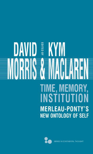 Time, Memory, Institution: Merleau-Ponty’s New Ontology of Self