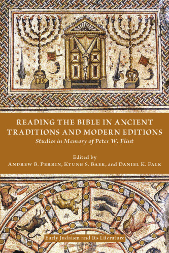 Reading the Bible in Ancient Traditions and Modern Editions: Studies in Memory of Peter W. Flint