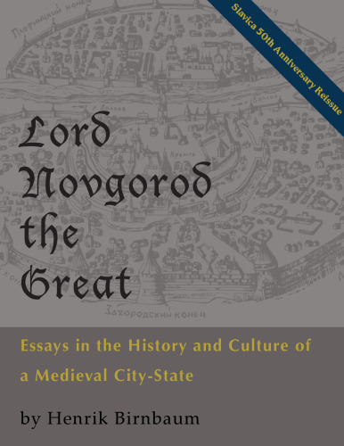 Lord Novgorod the Great: Essays in the History and Culture of a Medieval City-State