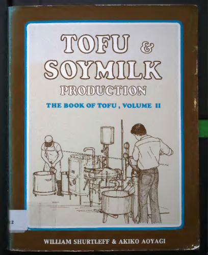 Tofu & Soymilk Production: A Craft and Technical Manual