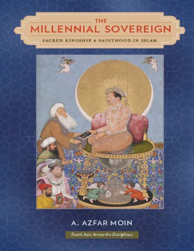 The Millennial Sovereign - Sacred Kingship and Sainthood in Islam