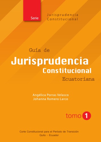 Guía de jurisprudencia constitucional ecuatoriana. Período octubre 2008 - diciembre 2010