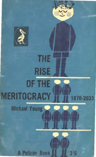 The Rise of the Meritocracy, 1870–2033: An Essay on Education and Equality