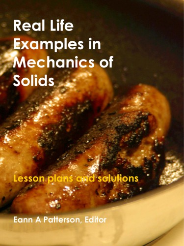 Real life examples in mechanics of solids : lesson plans and solutions