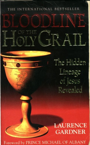 Bloodline of the Holy Grail : the hidden lineage of Jesus revealed