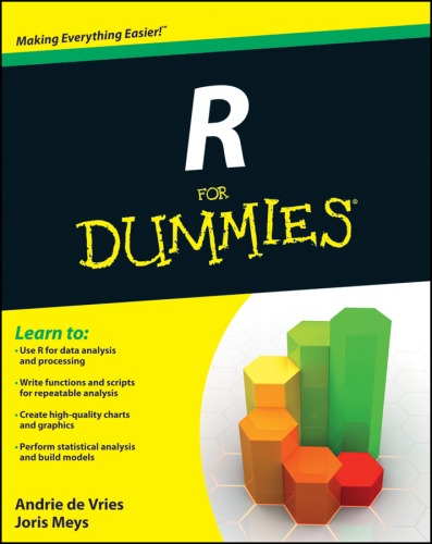 R for dummies [making everything easier!; Learn to: use R for data analysis and processing, write functions and scripts for repeatable analysis, create high-quality charts and graphics, perform statistical analysis and build models]