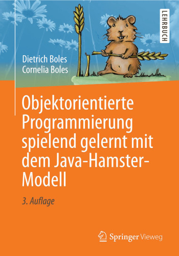 Objektorientierte Programmierung spielend gelernt mit dem Java-Hamster-Modell