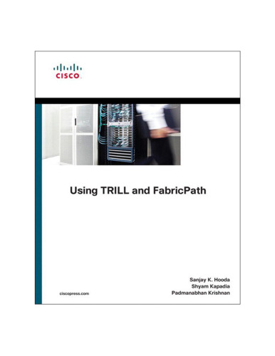 Using TRILL, FabricPath, and VXLAN: Designing Massively Scalable Data Centers (MSDC) with Overlays