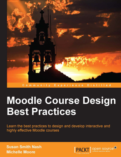 Moodle course design best practices : learn the best practices to design and develop interactive and highly effective Moodle courses