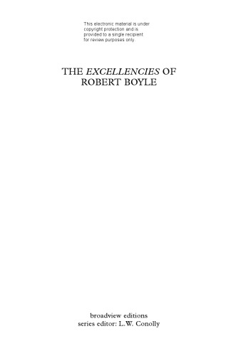 The Excellencies of Robert Boyle: The Excellency of Theology and The Excellency and Grounds of the Mechanical Hypothesis