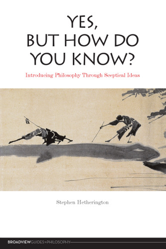 Yes, But How Do You Know?: Introducing Philosophy Through Sceptical Ideas