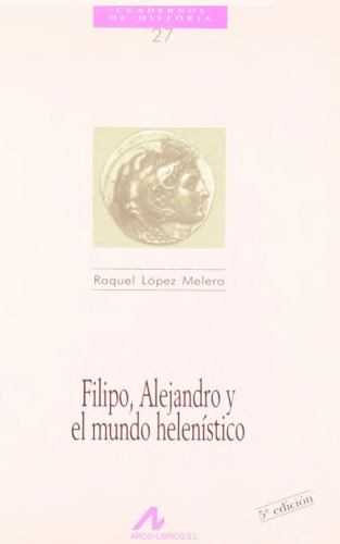 Filipo, Alejandro y El Mundo Helenistico