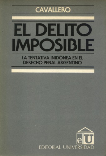 El delito imposible: La tentativa inidónea en el derecho penal argentino