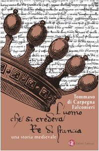 L’uomo che si credeva re di Francia. Una storia medievale